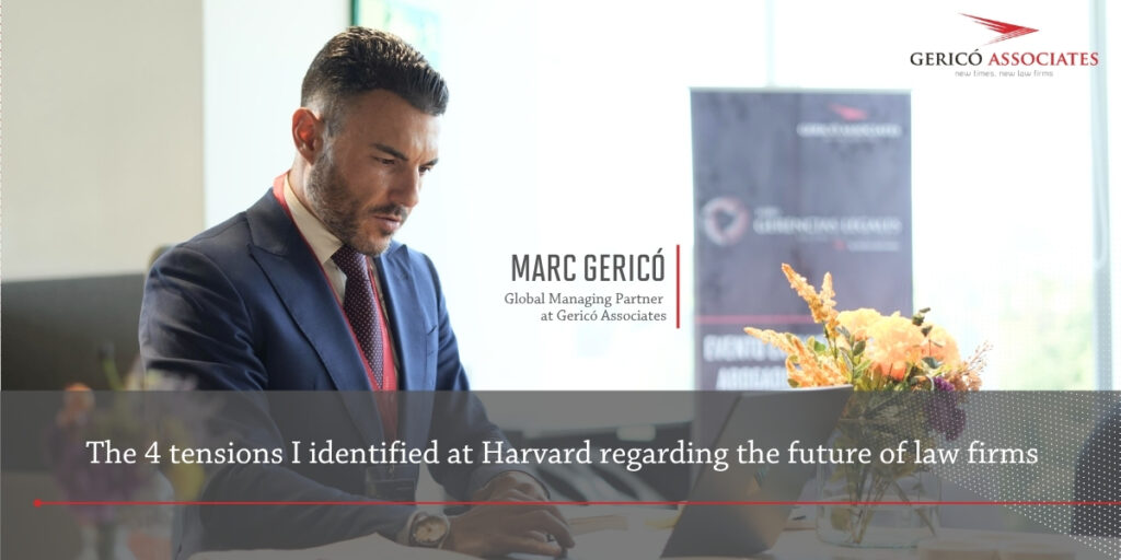 4 tensions I identified at Harvard regarding the future of law firms, by Marc Gericó 1 firms